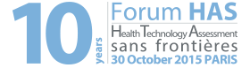 Forum HAS, 10 years. Health Technology Assessment, sans frontières. 30 October 2015