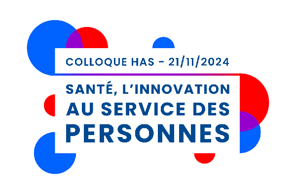 Colloque HAS « Santé, l'innovation au service des personnes »  Paris - 21 novembre 2024